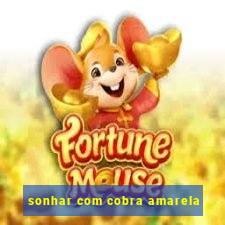 sonhar com cobra amarela